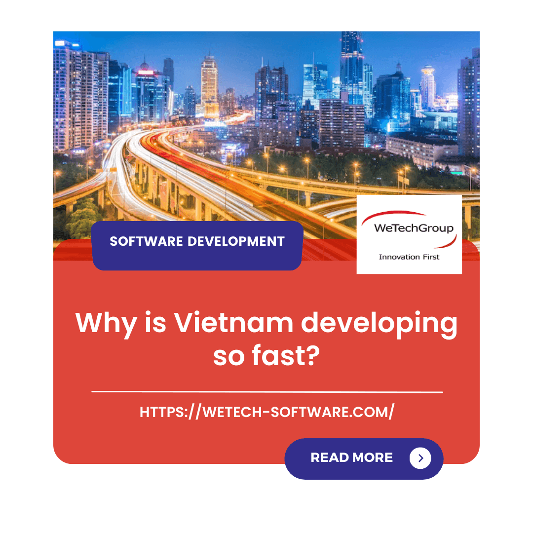 Why is Vietnam developing so fast? - WeTech Software | Leading Digital ...