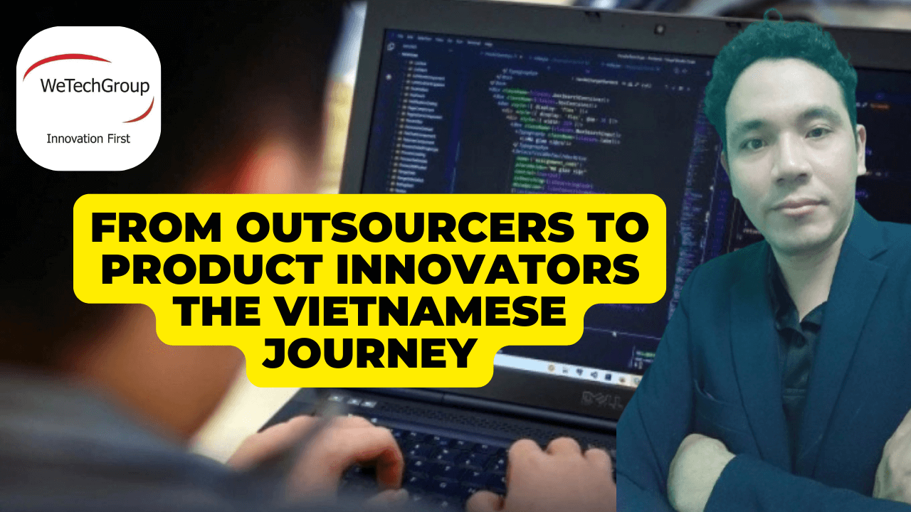 From Outsourcers to Product Innovators – The Vietnamese Journey